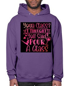 Yoga Class I Thought You Said Pour A Glass  615# - yoga- Hoodie