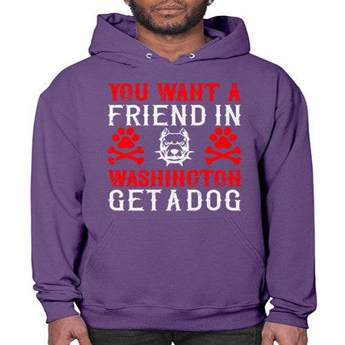 You want a friend in Washington Get a dog Style 131# - dogs- Hoodie