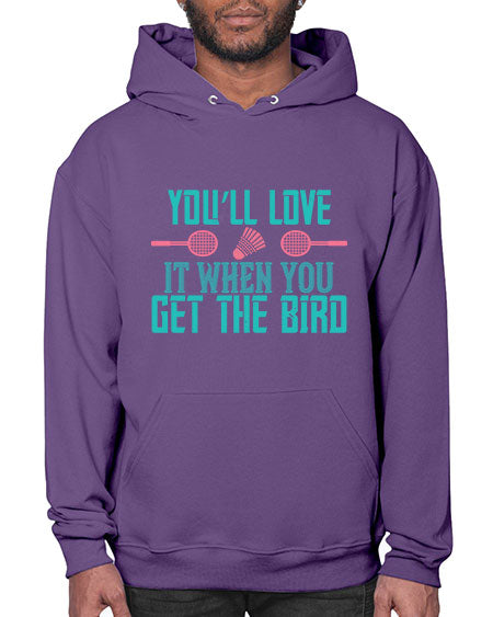You’ll love it when you get the bird 1733# - badminton- Hoodie