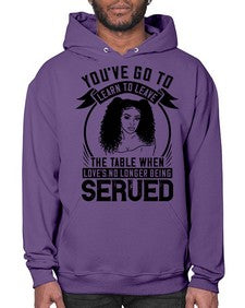 Youve got to learn to leave the table when loves no longer being served Style 5# - black afro- Hoodie
