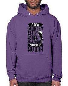a day without a beer is like 523# - beer- Hoodie