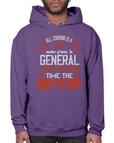 all cooking is a matter of time in general the more time the better 13# - cooking- Hoodie