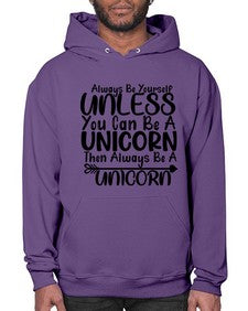 always be yourself unless you can be a unicorn then always be a unicorn 11# - unicorn- Hoodie