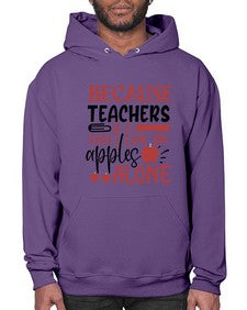 because teachers cant live on apples alone Style 69# - teacher- Hoodie