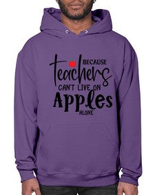 because teachers cant live on apples alone Style 70# - teacher- Hoodie