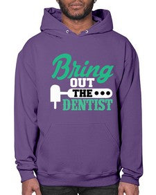 bring out the dentist 639# - dentist- Hoodie
