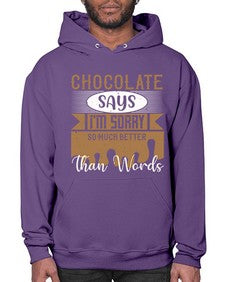chocolate says im sorry so much better than words 97# - chocolate- Hoodie