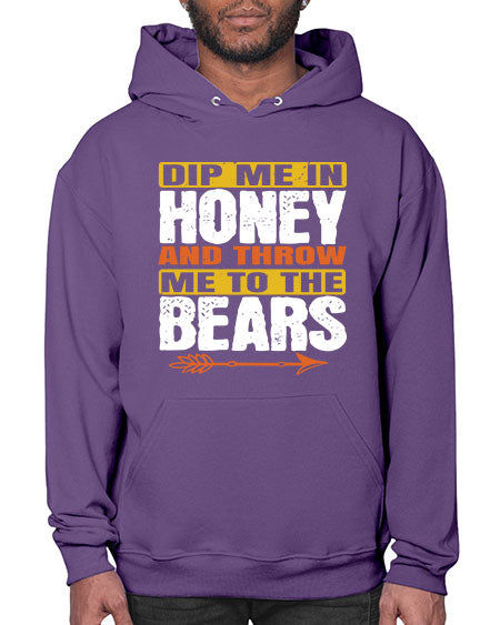 dip me in honey and throw me to the bears 89# - bears - animals- Hoodie