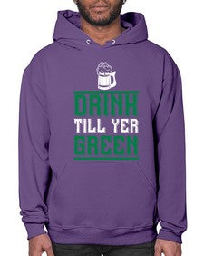drink till yer green 923# - beer- Hoodie