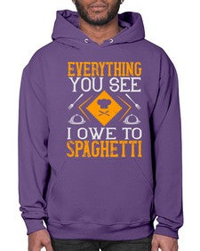 everything you see i owe to spaghetti 166# - cooking- Hoodie