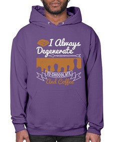 i always degenerate to chocolate and coffee 195# - chocolate- Hoodie