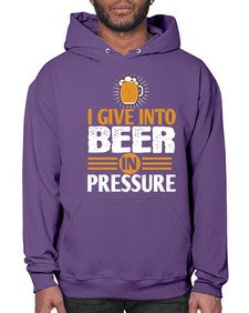 i give in to beer in pressure 1108# - beer- Hoodie