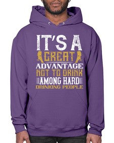 its a great advantage not to drink among hard drinking people 290# - drinking- Hoodie