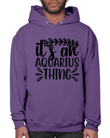 its an aquarius thing 275# - aquarius- Hoodie