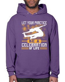 let your practice be a celebration of life  405# - yoga- Hoodie