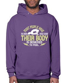 most people have no idea how good their body is designed to feel  457# - yoga- Hoodie