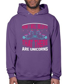 now i will believe that there are unicorns 332# - unicorn- Hoodie