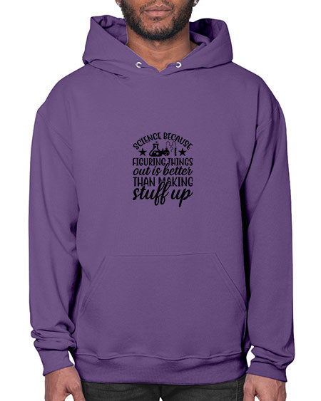 science because figuring things out is better than making stuff up 143# - general science- Hoodie