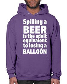 spilling a beer is the adult equivalent to losing a balloon 1563# - beer- Hoodie