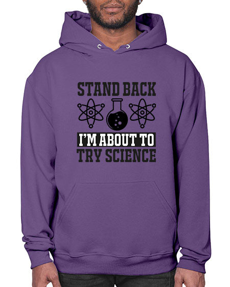 stand back i m about to try science 33# - general science- Hoodie