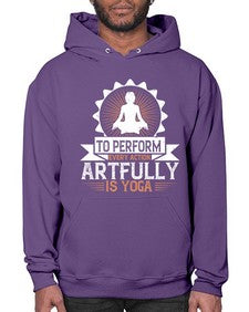 to perform every action artfully is yoga  580# - yoga- Hoodie