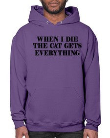 when i die the cat gets everything - cats- Hoodie