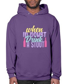 when in doubt drink a stout 465# - beer- Hoodie