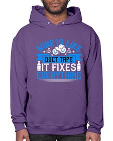 wine is like duct tape it fixes everything 487# - drinking- Hoodie