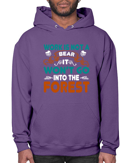 work is not a bear it won’t go into the forest 289# - bears - animals- Hoodie