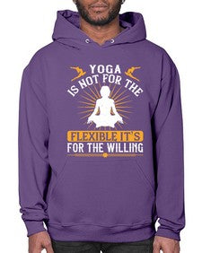 yoga is not for the flexible its for the willing  621# - yoga- Hoodie