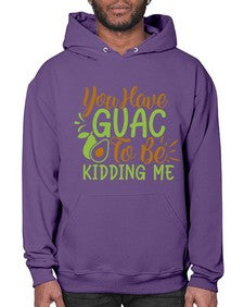 you have guac to be kidding me 509# - Avocado- Hoodie