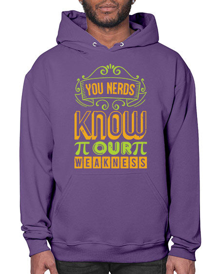 you nerds know our weakness 50# - pi- Hoodie