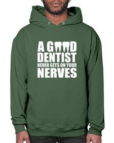 A Good Dentist Never Gets On Your Nerves553# - dentist- Hoodie