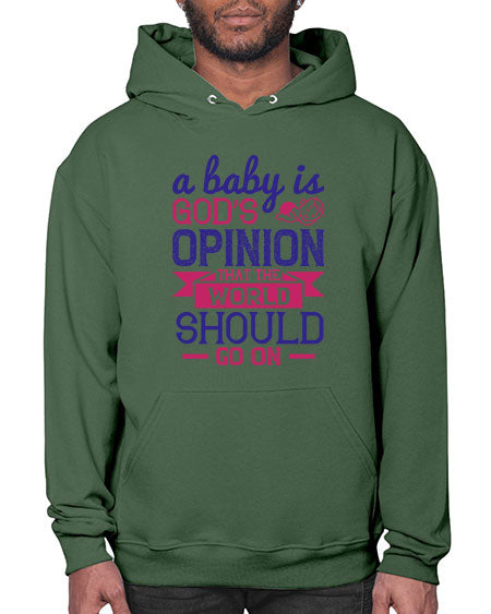 A baby is God’s opinion that the world should go on Style 261# - baby- Hoodie