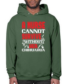 A nurse cannot survive without her chihuahua Style 16# - nurse- Hoodie