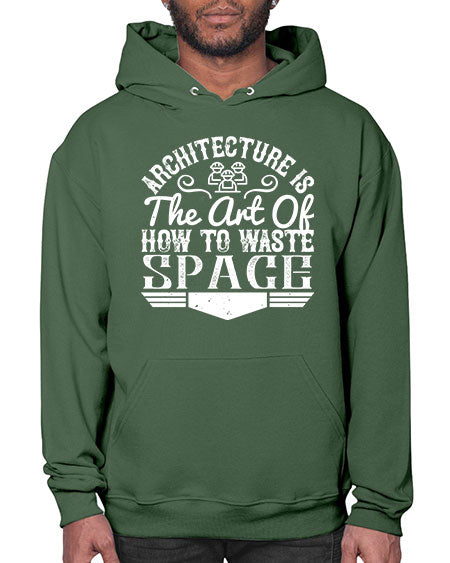 Architecture is the art of how to waste space Style 49# - architect- Hoodie