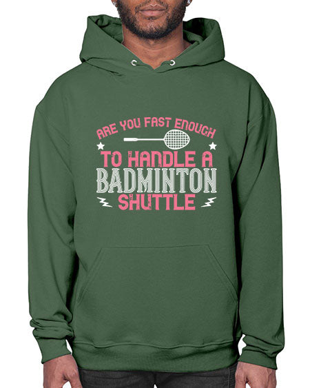 Are you fast enough to handle a badminton 1846# - badminton- Hoodie