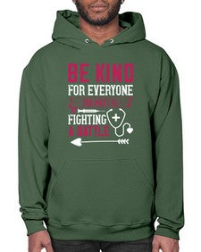BE KIND for everyone you meet is fighting a BATTLE Style 593# - nurse- Hoodie