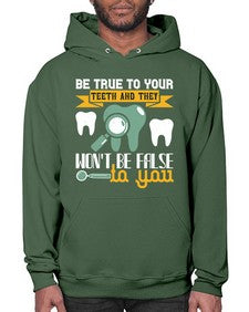 Be true to your teeth and they Style 60# - dentist- Hoodie
