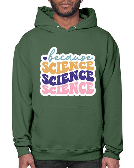 Because science 287# - general science- Hoodie