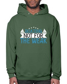 Boating  not for the weak 10# - boats- Hoodie
