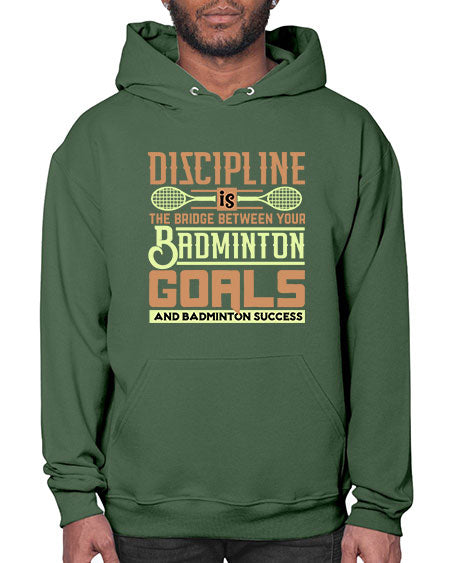 Discipline is the bridge between your badminton goals 1332# - badminton- Hoodie
