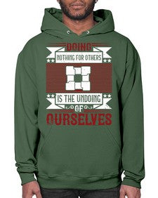 Doing nothing for others is the undoing of ourselves Style 26# - volunteer- Hoodie