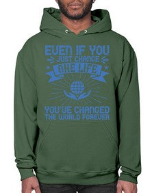 Even if you just change one life you’ve changed the world forever Style 4# - volunteer- Hoodie