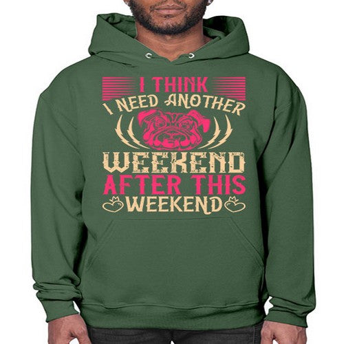 I Think I Need Another Weekend After This Weekend Style 41# - dogs- Hoodie