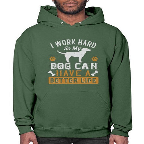 I Wark Hard So My Dog Can Have A Better Life Style 187# - dogs- Hoodie