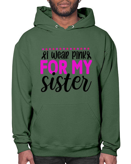 I Wear Pink for My Sister 18# - breast cancer- Hoodie