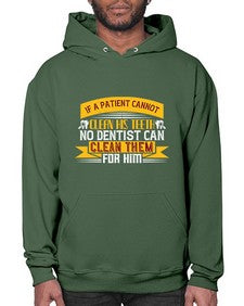 If a patient cannot clean his teeth Style 214# - dentist- Hoodie