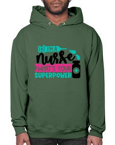 Im A Nurse Whats Your Superpower Style Style 961# - nurse- Hoodie