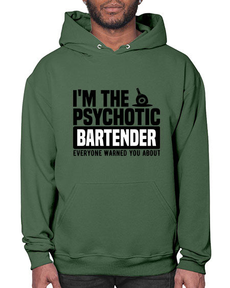 Im the psychotic Style 238# - bartender- Hoodie